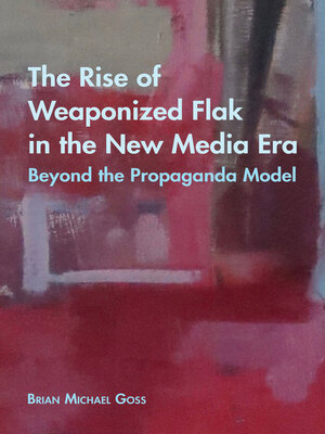 cover image of The Rise of Weaponized Flak in the New Media Era